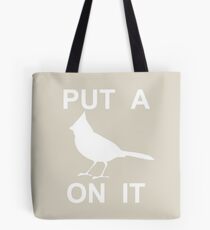 PUT A BIRD ON IT! Portlandia Funny Tote Bag