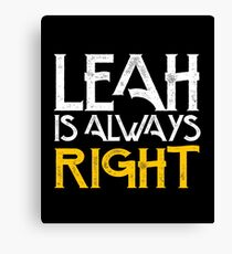 Leah is always right first name Canvas Print