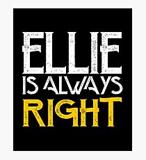 Ellie is always right Photographic Print