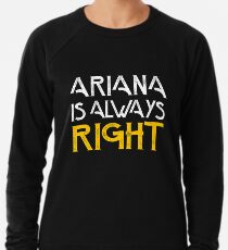 Arianna is always right Lightweight Sweatshirt