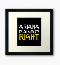 Arianna is always right Framed Print