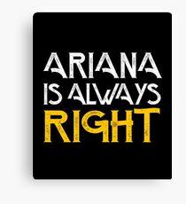 Arianna is always right Canvas Print
