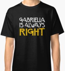 Gabriella is always right first name Classic T-Shirt