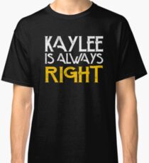 Kaylee is always right Classic T-Shirt