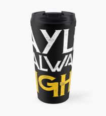 Kaylee is always right Travel Mug