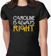 Caroline is always right Women's Fitted T-Shirt