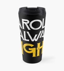 Caroline is always right Travel Mug