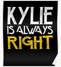 Kylie is always right Poster