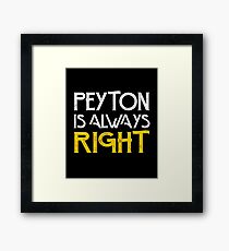 Peyton is always right Framed Print