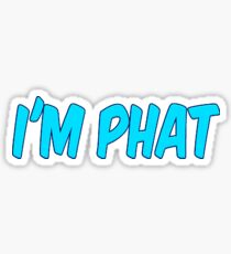 I'm Phat Sticker