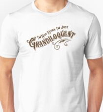 I'm Not Extra, I'm Just Grandiloquent Unisex T-Shirt