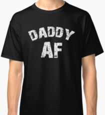 Daddy AF Classic T-Shirt