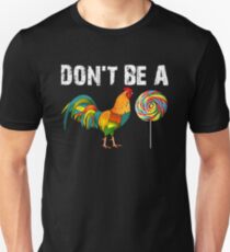 DON'T BE A ROOSTER LOLLIPOP Unisex T-Shirt