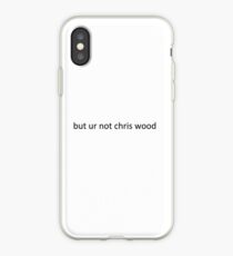 but ur not chris wood iPhone Case