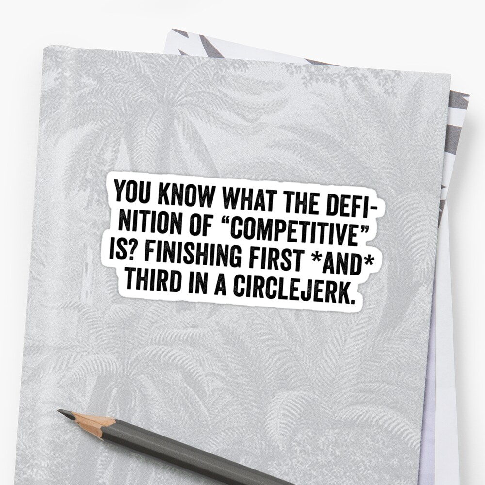 you-know-what-the-definition-of-competitive-is-stickers-by