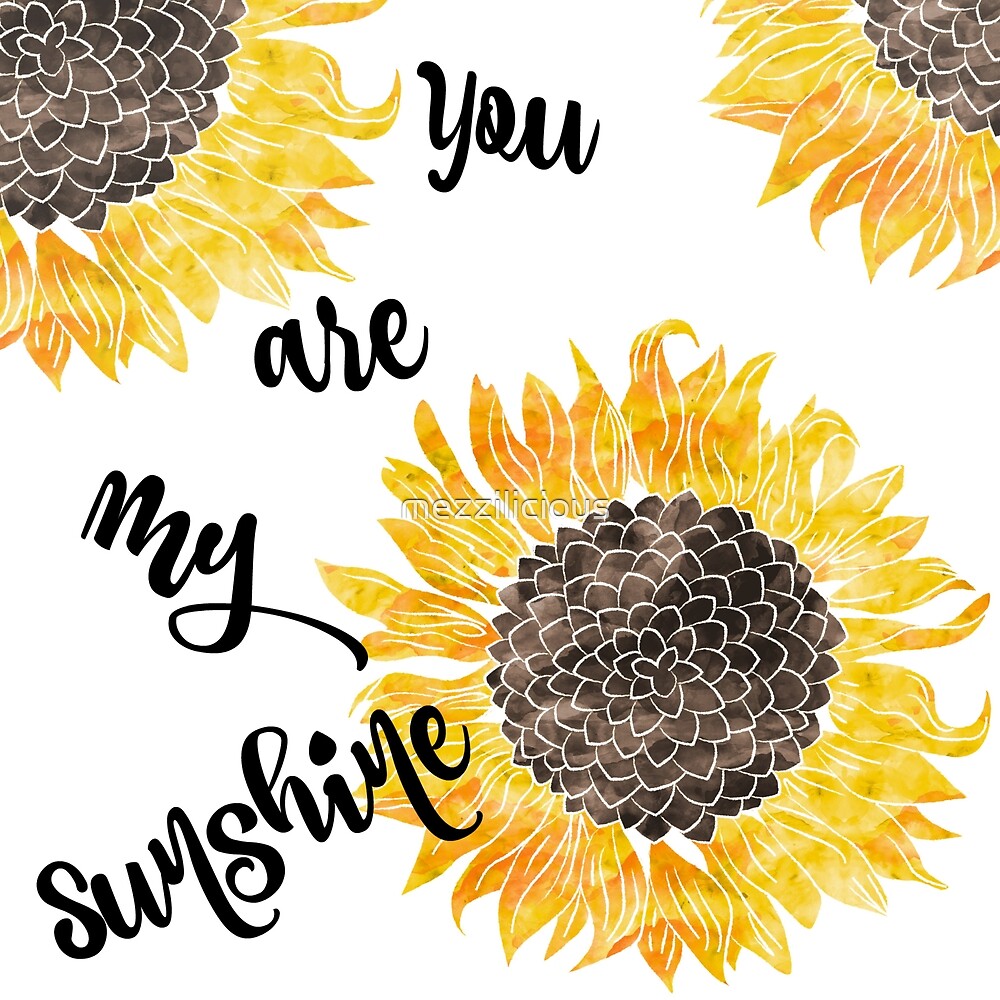 You Are My Sunshine  by mezzilicious