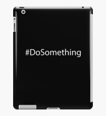 Do Something iPad Case/Skin