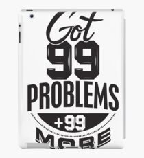 Got 99 Problems + 99 More - Novelty iPad Case/Skin