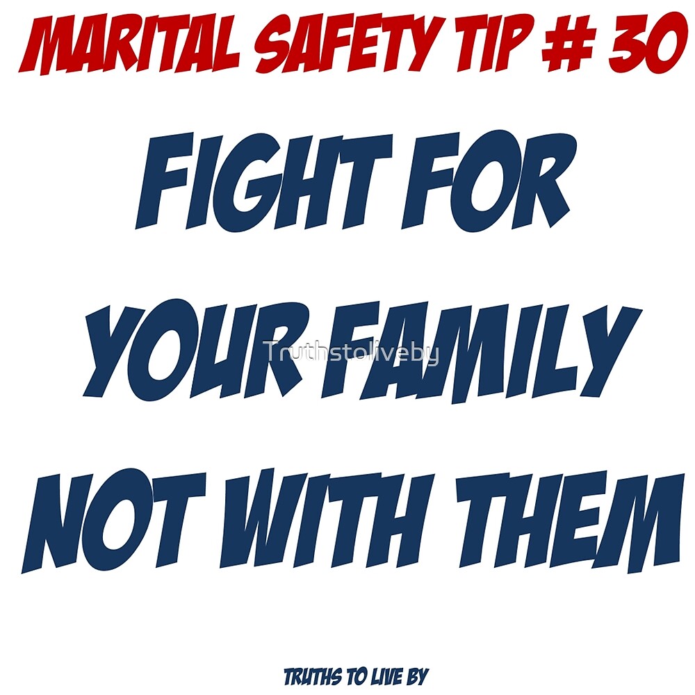 fight-for-your-family-not-with-them-by-truthstoliveby-redbubble