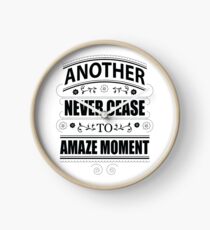 Never Ceasing to Amaze - Novelty Clock