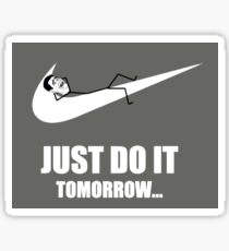Just do it, tomorrow... Sticker