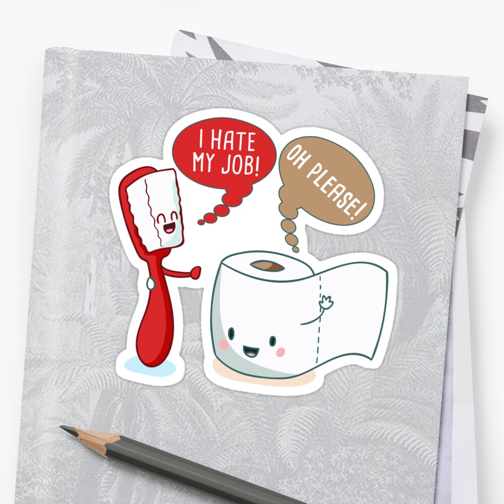 ""I Hate My Job!" "Oh Please"" Stickers By Stuch75 | Redbubble