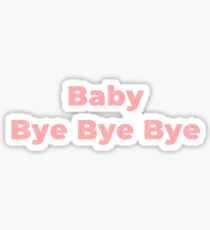Baby, Bye Bye Bye Sticker
