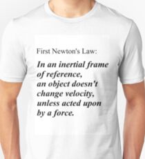 First Newton's Law: In an inertial frame of reference, an object doesn't change velocity, unless acted upon by a force. #Physics Unisex T-Shirt