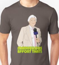 Marvellous Effort That! Unisex T-Shirt