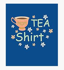 Mother's Day 'Tea' Shirt Design Photographic Print