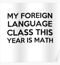 My foreign language class is math Poster
