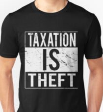 Taxation Is Theft Unisex T-Shirt