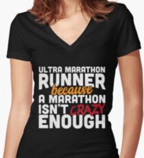 Ultra Marathon Runner Because a Marathon Isn't Crazy Enough Women's Fitted V-Neck T-Shirt