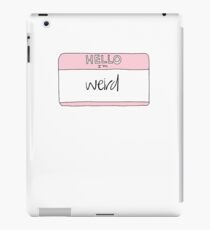 Hello I Am Weird iPad Case/Skin