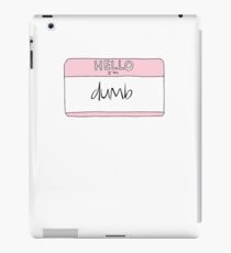 Hello I Am Dumb iPad Case/Skin