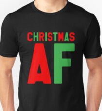 Christmas AF - Christmas Gift Unisex T-Shirt