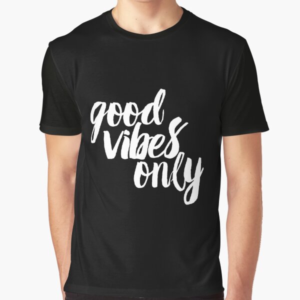 Good Vibes Only T Shirts Redbubble 