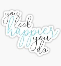 You Look Happier You Do Ed Sheeran Sticker
