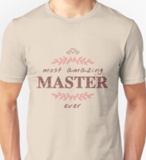 Most Amazing Master Ever T-Shirt, Phone Cases And Other Gifts Unisex T-Shirt