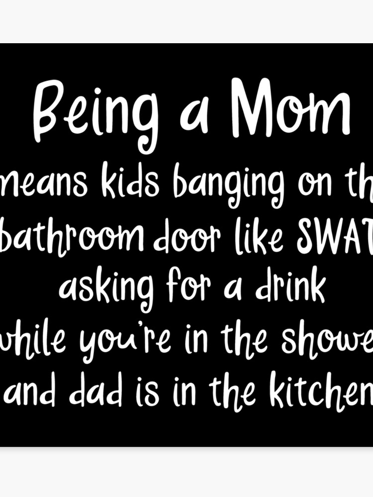 Being A Mom Means Kids Banging On The Bathroom Door Canvas