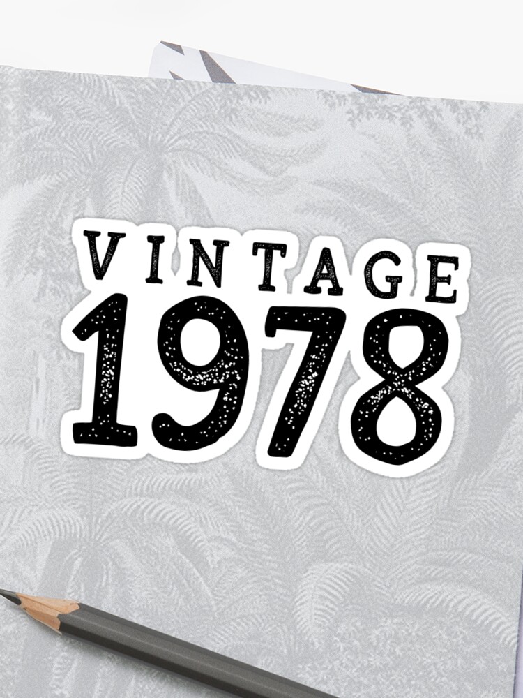 40th Birthday Gift Vintage 1978 Year T Shirt Sticker By Redyolk