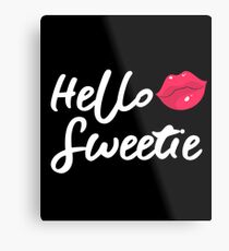 Hello sweetie Metal Print