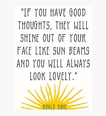 Good Thoughts- Roald Dahl Quote Photographic Print