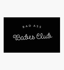 Bad A ** Babes Club Fotodruck