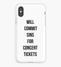 Will commit sins for concert tickets iPhone Case/Skin