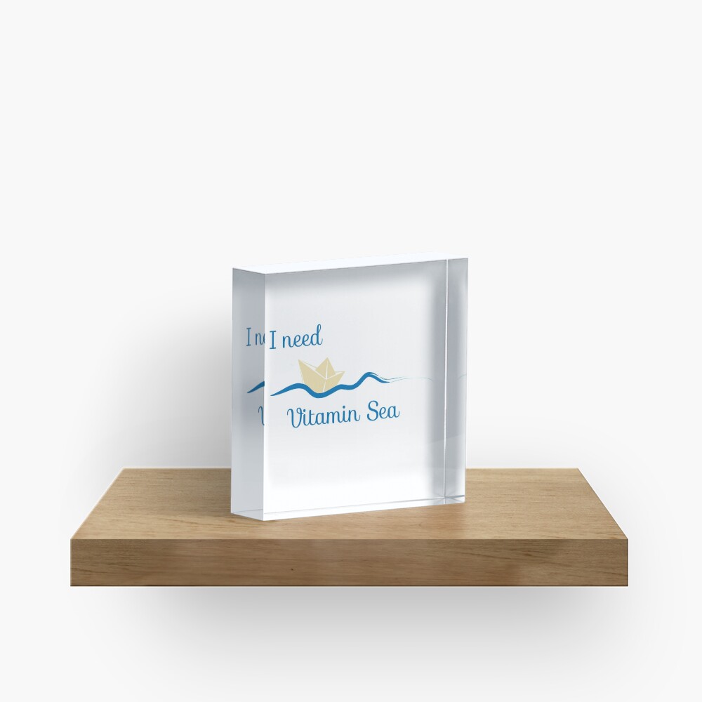 I need Vitamin Sea Acrylic Block