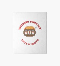 Slot Machine Funny Design - Weekend Forecast Lots Of Slots Art Board