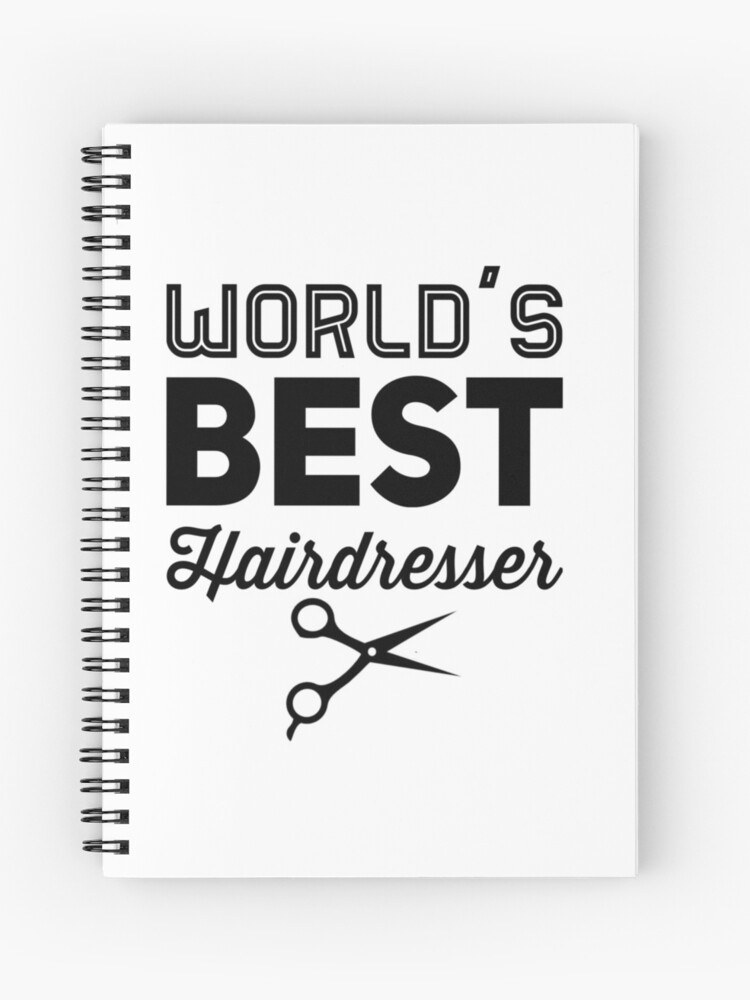 World S Best Hairdresser Spiral Notebook By Charlyb Redbubble