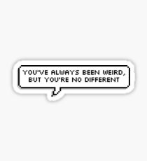 "You're No Different" Sticker