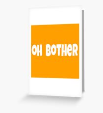 Oh Bother Greeting Card